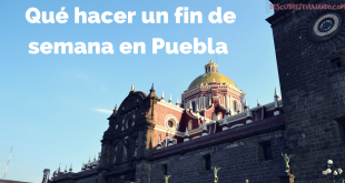Qué hacer en Puebla un fin de semana