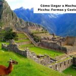 Cómo llegar a Machu Picchu [Todas las formas con costos]